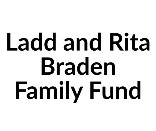 Ladd and Rita Braden Family Fund