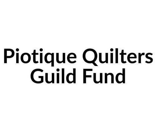 Piotique Quilters Guild Fund