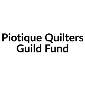Piotique Quilters Guild Fund